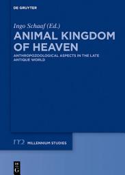 Icon image Animal Kingdom of Heaven: Anthropozoological Aspects in the Late Antique World