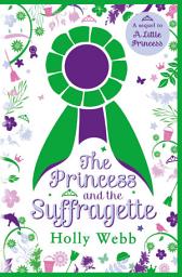 Icon image The Princess and the Suffragette: a sequel to A Little Princess