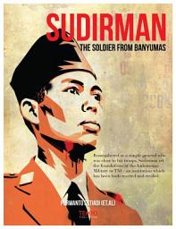 Icon image Sudirman, The Soldier from Banyumas: Biografy