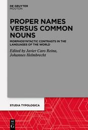 Icon image Proper Names versus Common Nouns: Morphosyntactic Contrasts in the Languages of the World