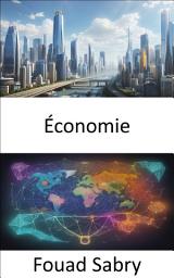 Icon image Économie: Maîtriser l'art de l'économie, un guide complet de littératie économique