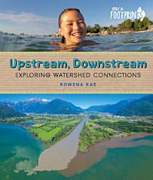 Icon image Upstream, Downstream: Exploring Watershed Connections