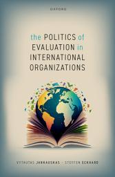 Icon image The Politics of Evaluation in International Organizations