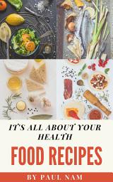 Icon image It's All About Your Health: Food Recipes