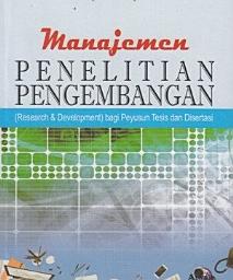 Icon image MANAJEMEN PENELITIAN PENGEMBANGAN ( RESEARCH & DEVELOPMENT ) BAGI PENYUSUN TESIS DAN DISERTASI