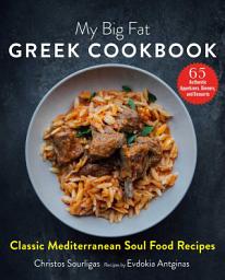 Icon image My Big Fat Greek Cookbook: Classic Mediterranean Soul Food Recipes