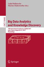 Icon image Big Data Analytics and Knowledge Discovery: 19th International Conference, DaWaK 2017, Lyon, France, August 28–31, 2017, Proceedings