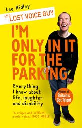 Icon image I'm Only In It for the Parking: Life and laughter from the priority seats