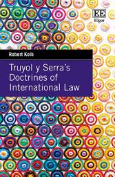 Icon image Truyol y Serra's Doctrines of International Law