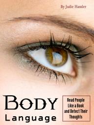 Icon image Body Language: Read People Like a Book and Detect Their Thoughts (volume 1)