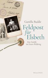 Icon image Feldpost für Elsbeth: Eine Familie im Ersten Weltkrieg