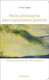 Icon image Petite philosophie pour explorateurs polaires