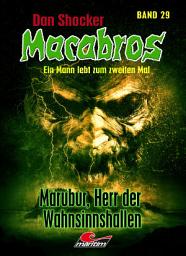 Icon image Dan Shocker's Macabros 29: Marubur, Herr der Wahnsinnshallen (Xantilon-Zyklus Teil 4)