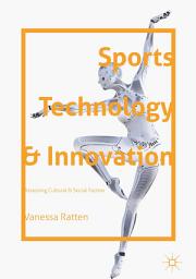 Icon image Sports Technology and Innovation: Assessing Cultural and Social Factors