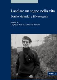 Icon image Lasciare un segno nella vita: Danilo Montaldi e il Novecento