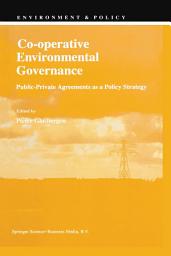 Icon image Co-operative Environmental Governance: Public-Private Agreements as a Policy Strategy