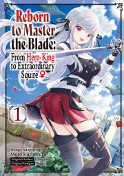 Icon image Reborn to Master the Blade: From Hero-King to Extraordinary Squire ♀ (Manga)