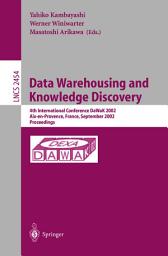 Icon image Data Warehousing and Knowledge Discovery: 4th International Conference, DaWaK 2002, Aix-en-Provence, France, September 4-6, 2002. Proceedings