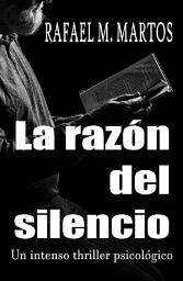 Icon image La razón del silencio: Un intenso thriller psicológico