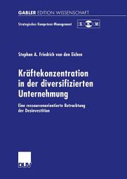 Icon image Kräftekonzentration in der diversifizierten Unternehmung: Eine ressourcenorientierte Betrachtung der Desinvestition