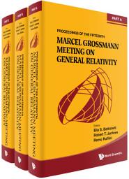 Icon image Fifteenth Marcel Grossmann Meeting, The: On Recent Developments In Theoretical And Experimental General Relativity, Astrophysics, And Relativistic Field Theories - Proceedings Of The Mg15 Meeting On General Relativity (In 3 Volumes)