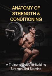 Icon image Anatomy Of Strength & Conditioning