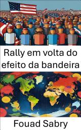 Icon image Rally em volta do efeito da bandeira: A dinâmica do nacionalismo e da unidade política