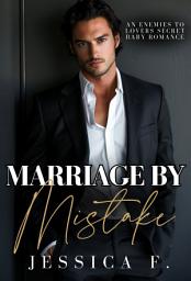 Icon image Marriage by Mistake: A FREE Enemies to Lovers Secret Baby Romance