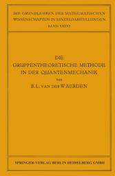 Icon image Die Gruppentheoretische Methode in der Quantenmechanik