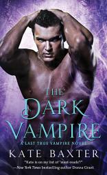 Icon image The Dark Vampire: A Last True Vampire Novel