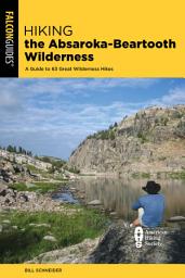 Icon image Hiking the Absaroka-Beartooth Wilderness: A Guide to 63 Great Wilderness Hikes, Edition 4