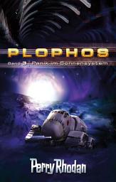 Icon image Plophos 3: Panik im Sonnensystem: Perry Rhodan Plophos-Zyklus