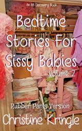 Icon image Bedtime Stories For Sissy Babies (Vol 2) - Rubber Pants Version: An ABDL/Sissy baby/Rubber pants book