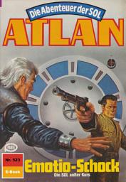 Icon image Atlan 523: Emotio-Schock: Atlan-Zyklus "Die Abenteuer der SOL"