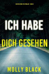 Icon image Ich habe dich gesehen (Ein Rylie-Wolf-FBI-Thriller – Buch 3)