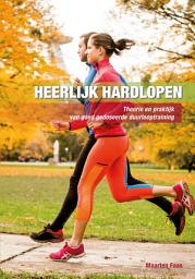 Icon image Heerlijk hardlopen: Theorie en praktijk van goed gedoseerde duurlooptraining