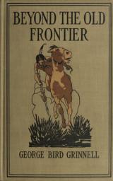 Icon image Beyond the Old Frontier -: Adventures of Indian-Fighters, Hunters, and Fur-Traders