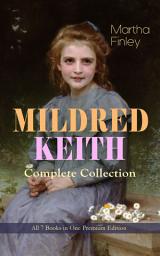 Icon image MILDRED KEITH Complete Series – All 7 Books in One Premium Edition: Timeless Children Classics: Mildred Keith, Mildred at Roselands, Mildred and Elsie, Mildred's Married Life, Mildred at Home, Mildred's Boys and Girls & Mildred's New Daughter