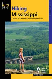 Icon image Hiking Mississippi: A Guide to 50 of the State's Greatest Hiking Adventures