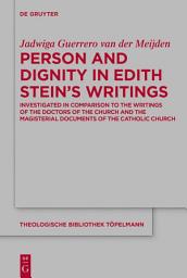 Icon image Person and Dignity in Edith Stein’s Writings: Investigated in Comparison to the Writings of the Doctors of the Church and the Magisterial Documents of the Catholic Church