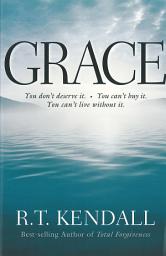 Icon image Grace: You Can't Buy It. You Don't Deserve It. You Can't Live Without It.