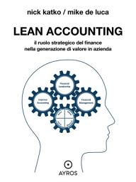 Icon image Lean Accounting. Il ruolo strategico del finance nella generazione di valore in azienda