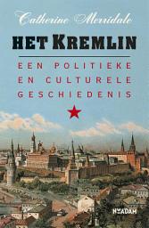 Icon image Het kremlin: een politieke en culturele geschiedenis