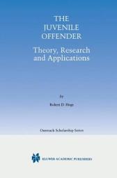 Icon image The Juvenile Offender: Theory, Research and Applications