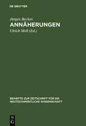 Icon image Annäherungen: Zur urchristlichen Theologiegeschichte und zum Umgang mit ihren Quellen. Ausgewählte Aufsätze zum 60. Geburtstag mit einer Bibliographie des Verfassers