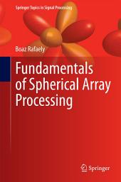 Icon image Fundamentals of Spherical Array Processing