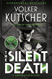 Icon image The Silent Death: A Gereon Rath Mystery