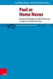 Icon image Paul as homo novus: Authorial Strategies of Self-Fashioning in Light of a Ciceronian Term