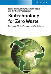 Icon image Biotechnology for Zero Waste: Emerging Waste Management Techniques