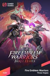 Icon image Fire Emblem Warriors: Three Hopes - Strategy Guide